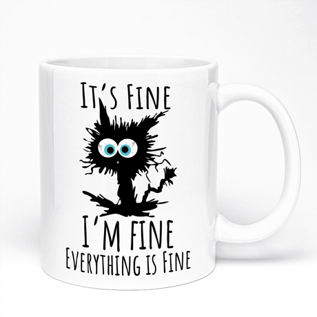 Funny Cat Mug | It's Fine, I Am Fine, Everything Is Fine Design | 11oz Mug For Coffee or Tea