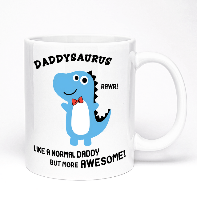 Daddysaurus Mug | Gift for Daddy | Like a Normal Daddy but More Awesome Design | 11oz Ceramic Mug