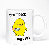 Quirky Mug | Don't Duck With Me Design | 11oz Ceramic Mug