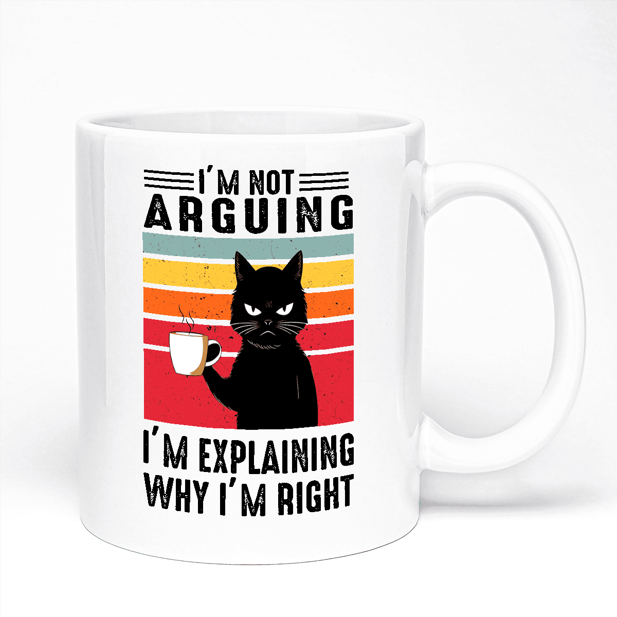 Cat Lover Mug | I'm Not Arguing I'm Explaining Why I'm Right Design | 11oz Ceramic