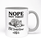 Cat Mug Gift For Cat Lover Featuring Nope, Not Today, Not Tomorrow Either Design | 11oz Ceramic Mug, Grey Handle And Grey Inner