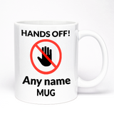 Personalised Mug | Add Your Name | Hands Off! 11oz Ceramic Mug