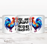 Funny Gift Mug | Rise And Shine Mother Cluckers | 11oz Ceramic Mug