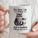 Cat Lover Mug | You Smell Like Drama and Headache | 11oz Ceramic Mug