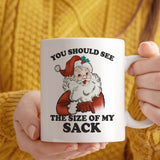 Funny Christmas Mug | You Should See The Size Of My Sack | 11oz Ceramic Mug