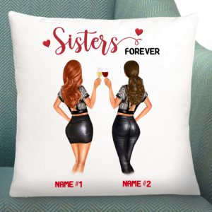 a pillow with two women holding wine glasses, Gift Cushion For Sister | Sisters Forever Custom Cushion 40x40 cm